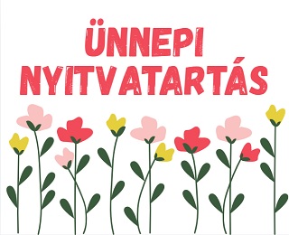 ÜNNEPI NYITVATARTÁS MÁJUS 1-2